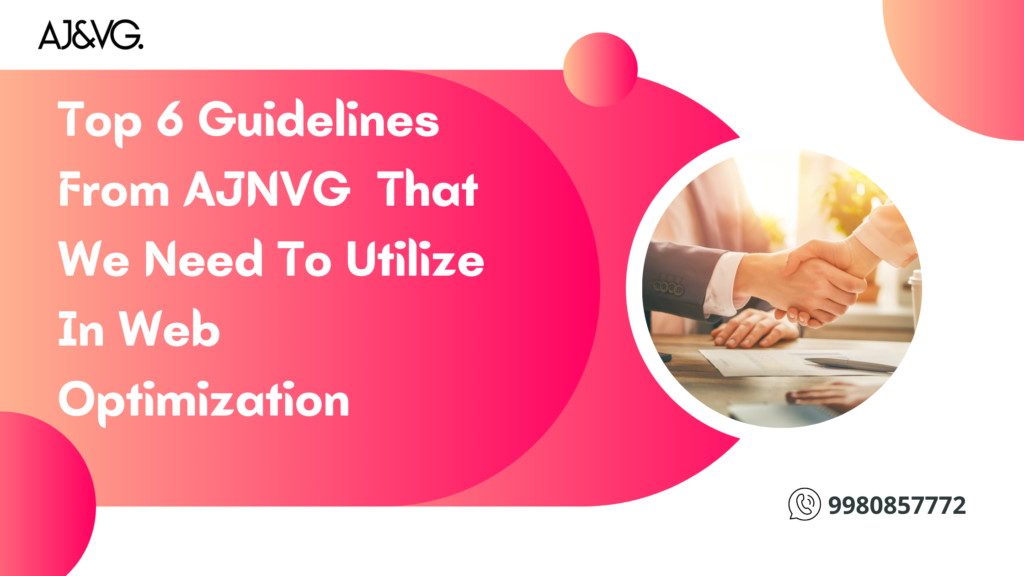 Top 6 Guidelines From AJNVG  That We Need To Utilize In Web Optimization
